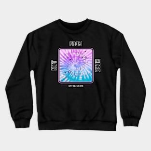 Not From Here Crewneck Sweatshirt